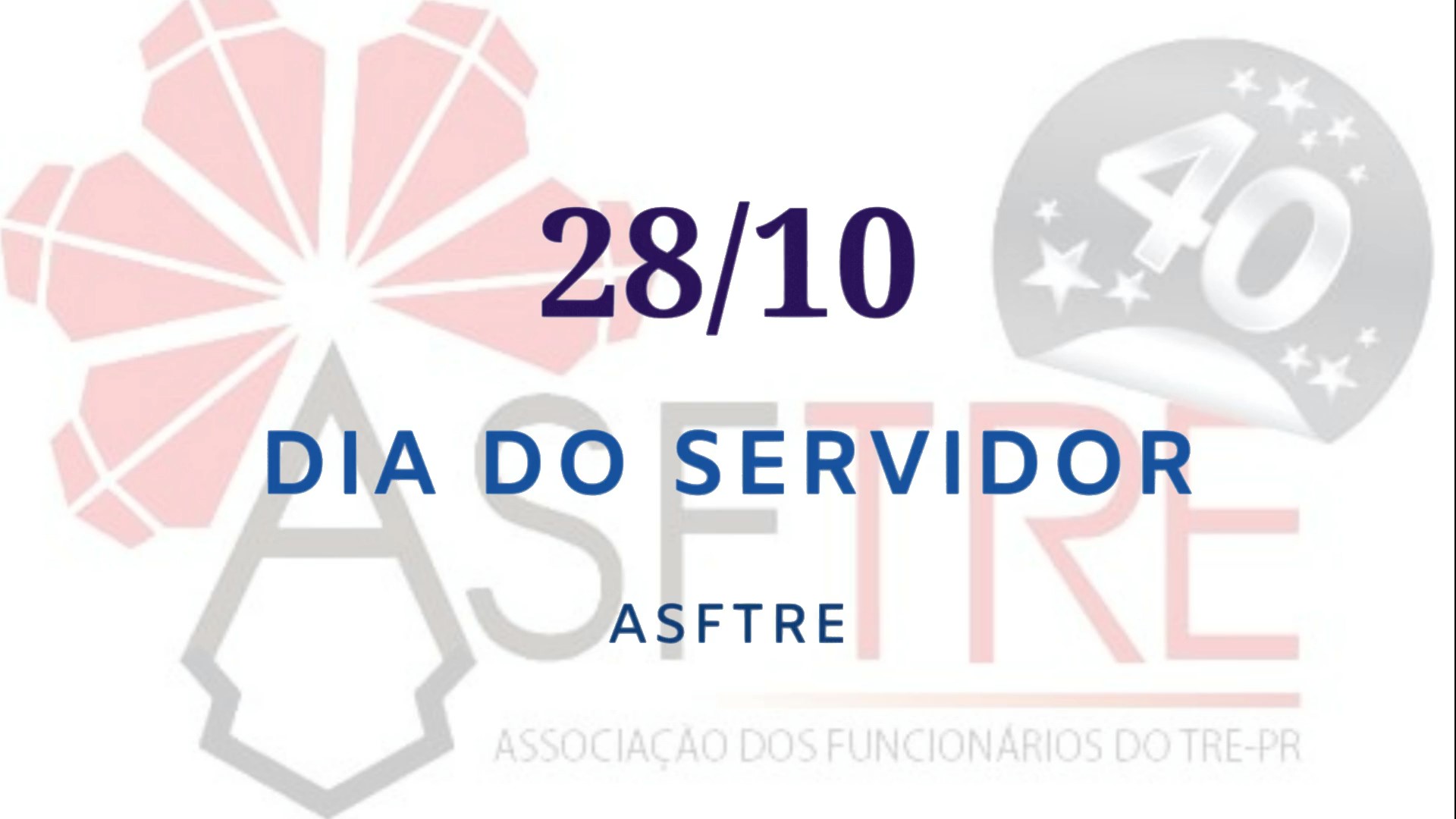 Imagem com fundo da Logo da ASFTRE e os dizeres em azul: 28/10 Dia do Servidor ASFTRE